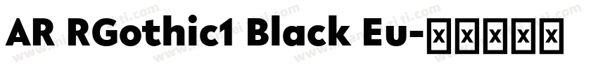 AR RGothic1 Black Eu字体转换